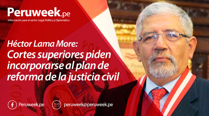 Héctor Lama More: Cortes superiores piden incorporarse al plan de reforma de la justicia civil
