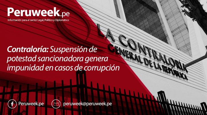 Contraloría: Suspensión de potestad sancionadora genera impunidad en casos de corrupción