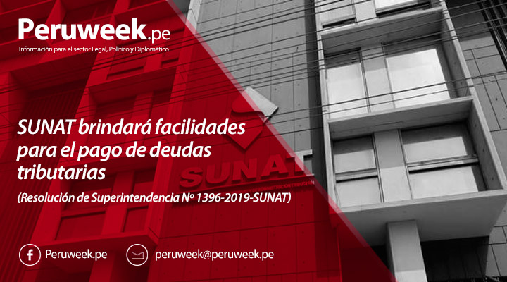 SUNAT brindará facilidades para el pago de deudas tributarias (Resolución de Superintendencia Nº 1396-2019-SUNAT)
