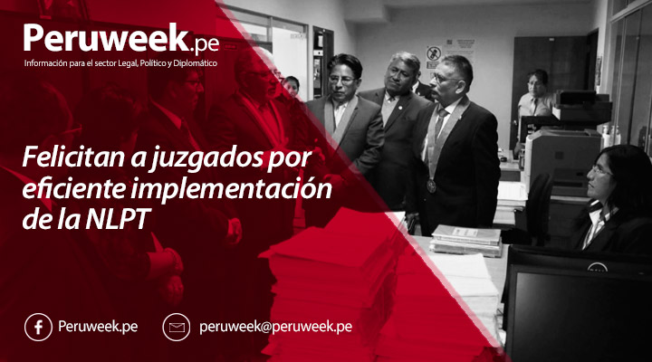 Felicitan a juzgados por eficiente implementación de la NLPT