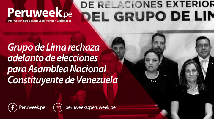 Grupo de Lima rechaza adelanto de elecciones para Asamblea Nacional Constituyente de Venezuela
