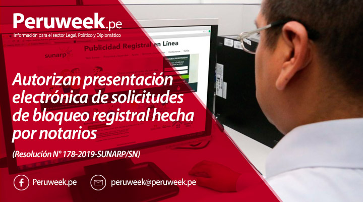 Autorizan presentación electrónica de solicitudes de bloqueo registral hecha por notarios (Resolución N° 178-2019-SUNARP/SN)