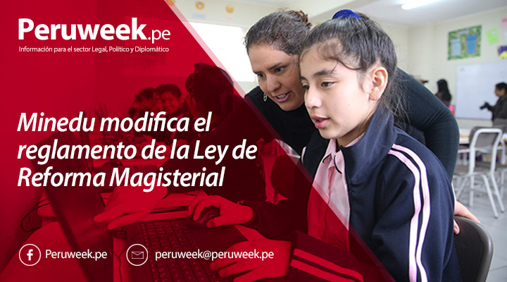 Minedu modifica el reglamento de la Ley de Reforma Magisterial