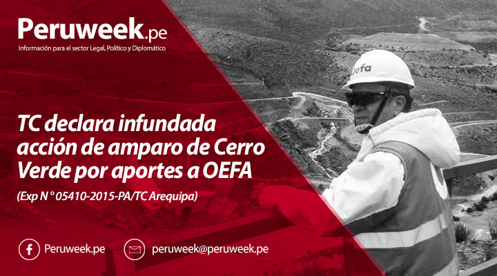 TC declara infundada acción de amparo de Cerro Verde por aportes a OEFA