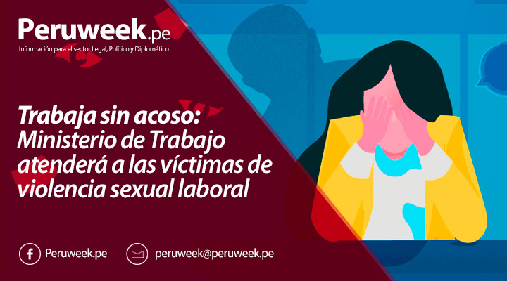 Trabaja sin acoso: Ministerio de Trabajo atenderá a las víctimas de violencia sexual laboral