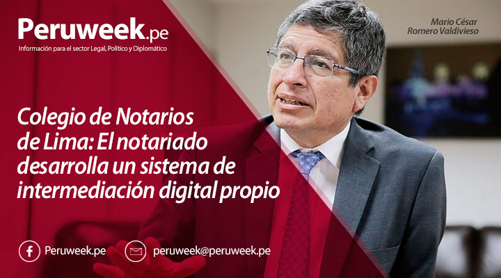 Colegio de Notarios de Lima: El notariado desarrolla un sistema de intermediación digital propio