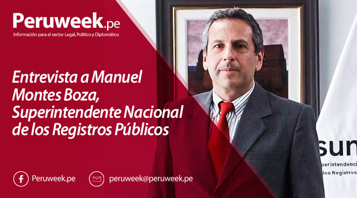 Entrevista a Manuel Montes Boza, Superintendente Nacional de los Registros Públicos