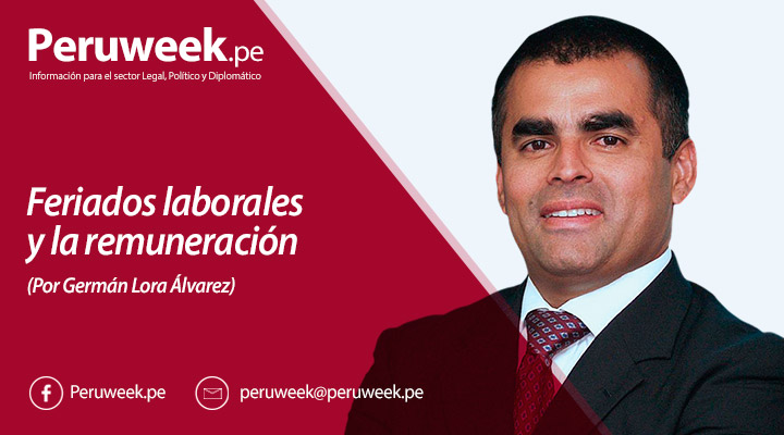 Feriados laborales y la remuneración (Por Germán Lora Álvarez)