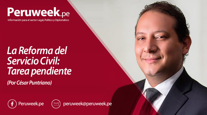 La Reforma del Servicio Civil: Tarea pendiente (Por César Puntriano)