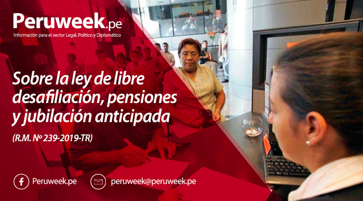 Sobre la ley de libre desafiliación, pensiones y jubilación anticipada (R.M. Nº 239-2019-TR)