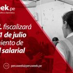 SUNAFIL fiscalizará desde el 1 de julio cumplimiento de equidad salarial