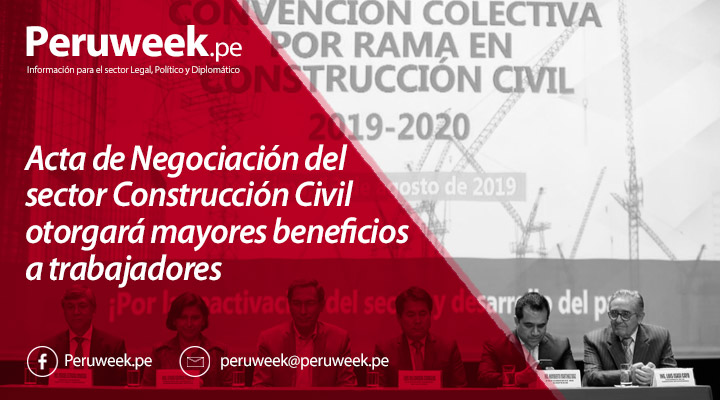 Acta de Negociación del Sector Construcción Civil otorgará mayores beneficios a trabajadores