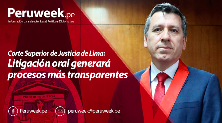 Corte Superior de Justicia de Lima: Litigación oral generará procesos más transparentes