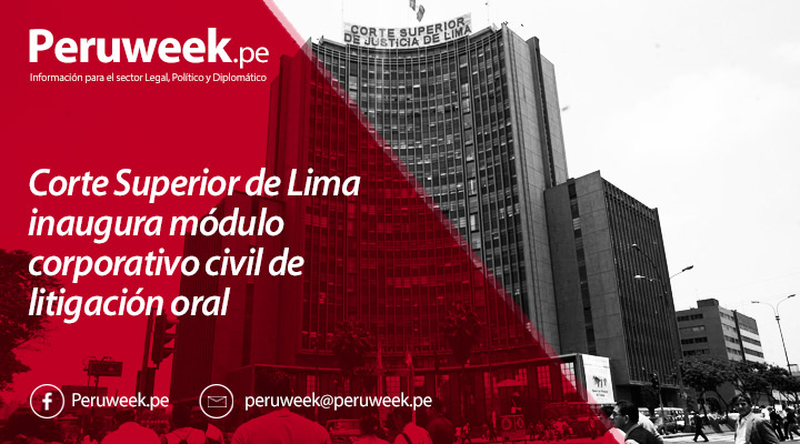 Corte Superior de Lima inaugura módulo corporativo civil de litigación oral