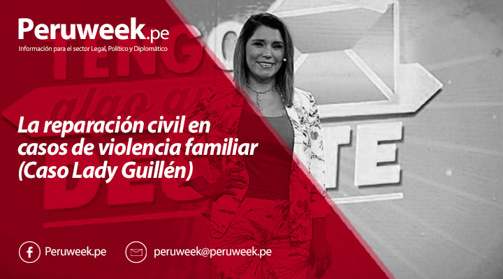 La reparación civil en casos de violencia familiar (Caso Lady Guillén)