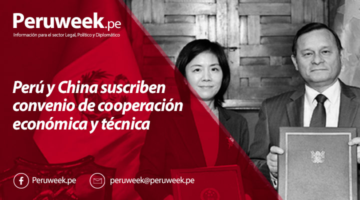 Perú y China suscriben convenio de cooperación económica y técnica