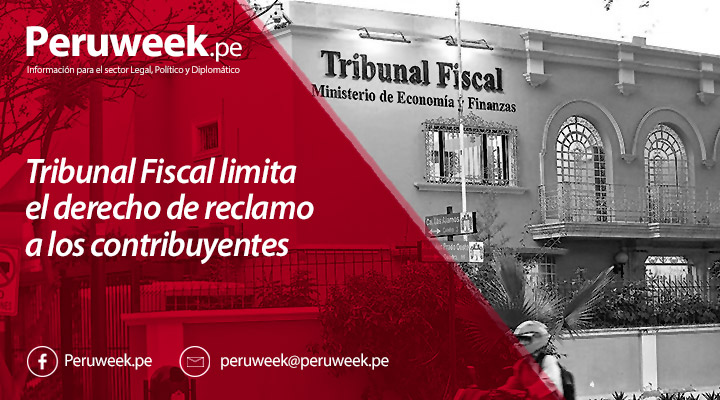 Tribunal Fiscal limita el derecho de reclamo a los contribuyentes