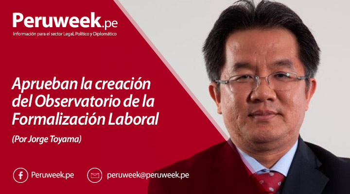 Aprueban la creación del Observatorio de la Formalización Laboral