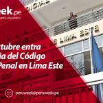 El 1° de octubre entra en vigencia del Código Procesal Penal en Lima Este