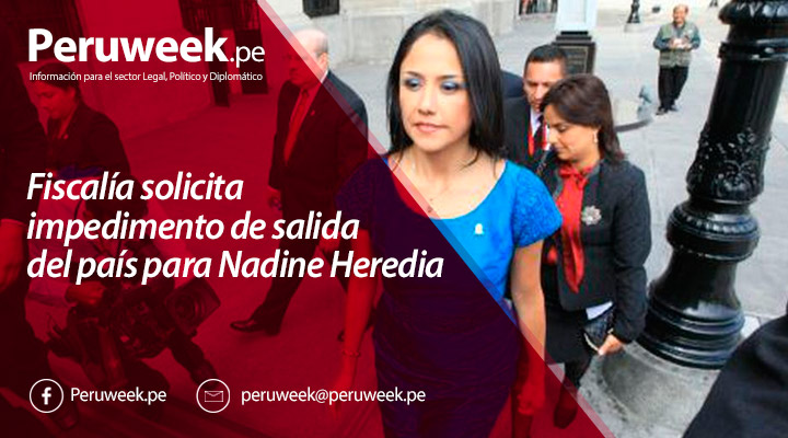 Fiscalía solicita impedimento de salida del país para Nadine Heredia