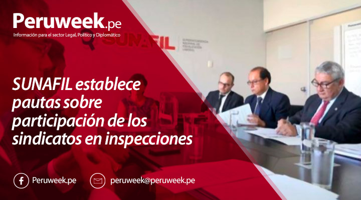 SUNAFIL establece pautas sobre participación de los sindicatos en inspecciones