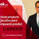 Capeco rechaza proyecto de ley del Ejecutivo para aumentar impuesto predial