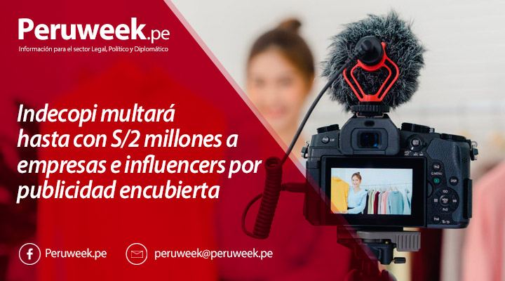 Indecopi multará hasta con S/2 millones a empresas e influencers por publicidad encubierta