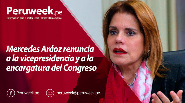 Mercedes Aráoz renuncia a la vicepresidencia y a la encargatura del Congreso