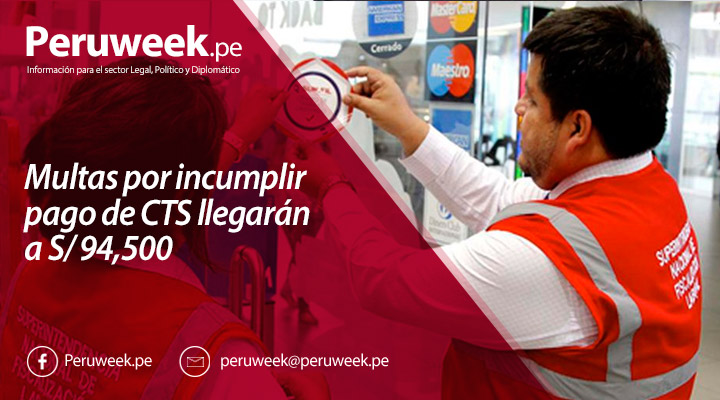 Multas por incumplir pago de CTS llegarán a S/ 94,500