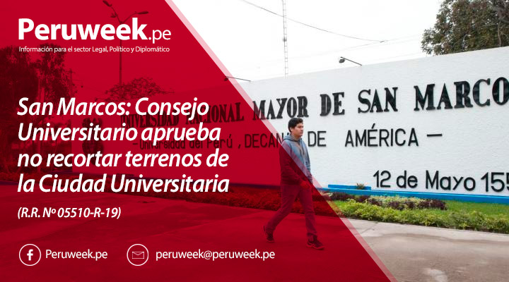 San Marcos: Consejo Universitario aprueba no recortar terrenos de la Ciudad Universitaria (R.R. Nº 05510-R-19)