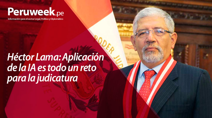 Héctor Lama: Aplicación de la IA es todo un reto para la judicatura